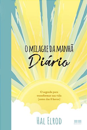 O milagre da manhã: Diário: O segredo para transformar sua vida (antes das 8 horas)