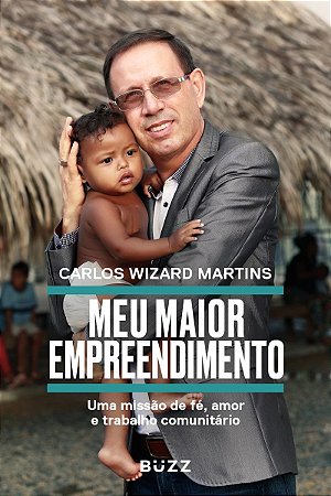 Meu maior empreendimento: uma missão de fé, amor e trabalho comunitário