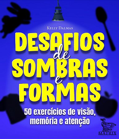 Desafios de sombras e formas: 50 exercícios de visão, memória e atenção