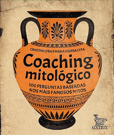 Coaching mitológico: 100 perguntas baseadas nos mais famosos mitos