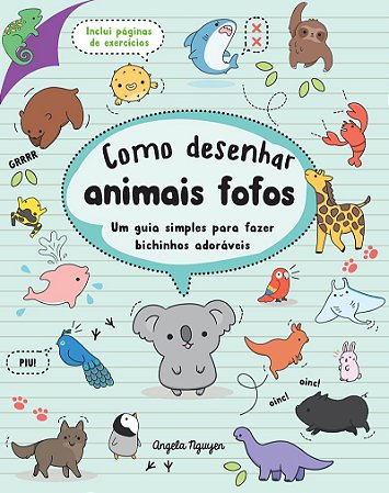 Como desenhar animais fofos (Desenhe coisas fofas - Livro 2): um guia simples para fazer bichinhos adoráveis