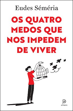 Os quatro medos que nos impedem de viver