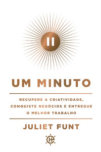 Um minuto: recupere a criatividade, conquiste negócios e entregue o melhor trabalho.