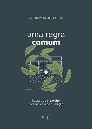 Uma regra comum: Hábitos de propósito para uma era de distração