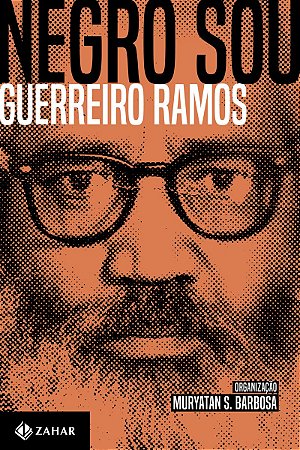 Negro sou: A questão étnico-racial e o Brasil: ensaios, artigos e outros textos (1949-73)