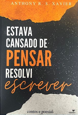 Estava Cansado de Pensar Resolvi Escrever