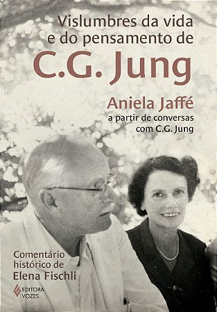 Vislumbres da vida e do pensamento de C.G. Jung: Aniela Jaffé a partir de conversas com C.G. Jung