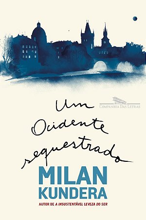 Um Ocidente sequestrado: Ou a tragédia da Europa Central