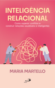 Inteligência Relacional: Como superar conflitos e construir relações saudáveis e inteligentes