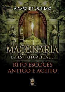 Maçonaria e a espiritualidade: rito escocês antigo e aceito
