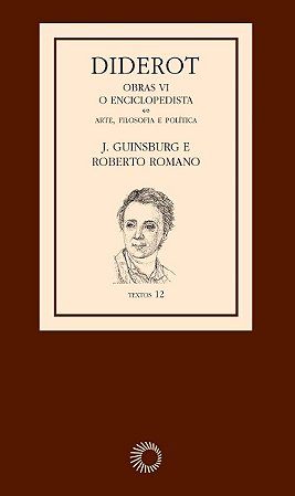 Diderot: Obras VI - O Enciclopedista: Arte, filosofia e política [3]