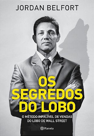Os segredos do lobo: O método infalível de venda do Lobo de Wall Street