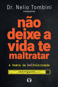 Não deixe a vida te maltratar: a busca da felicidade