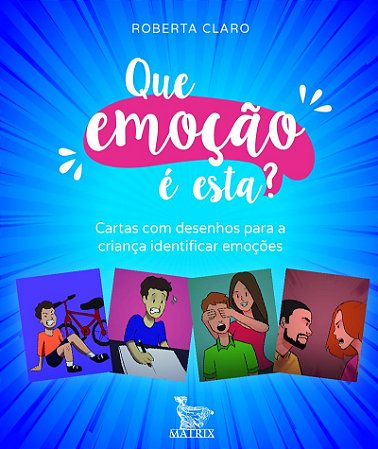 Que emoção é esta?: Cartas com desenhos para a criança identificar as emoções