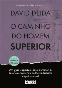 O caminho do homem superior: um guia espiritual para dominar os desafios envolvendo mulheres, trabalho e apetite sexual
