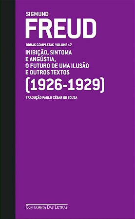 Freud (1926 - 1929) - Obras completas volume 17: O futuro de uma ilusão e outros textos