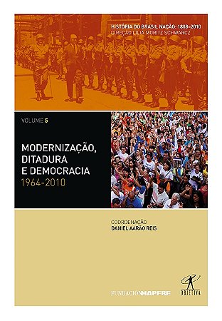 Modernização, ditadura e democracia: 1964-2010