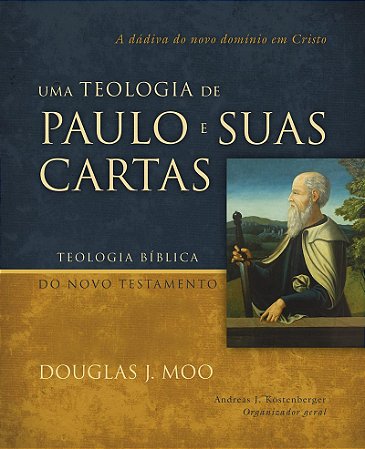 Uma teologia de Paulo e suas cartas: A dádiva do novo domínio em Cristo