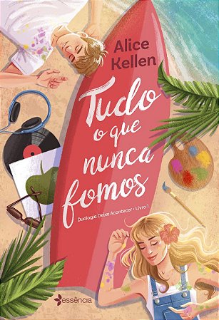 Tudo o que nunca fomos: Duologia: Deixe Acontecer - Livro 1