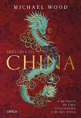 História da China: O retrato de uma civlilização e de seu povo