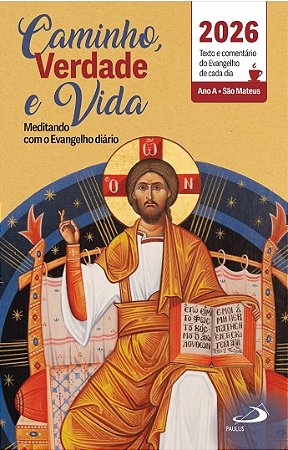 Caminho, Verdade e Vida - Texto e comentário do Evangelho de cada dia - 2026