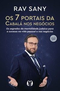 Os 7 Portais da Cabalá nos Negócios: Os segredos da mentalidade judaica para o sucesso na vida pessoal e nos negócios.