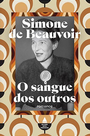 O sangue dos outros: Um romance feminista sobre as questões existencialistas, a dicotomia coletividade versus individualidade.