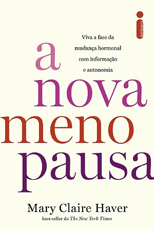 A nova menopausa: Viva a fase da mudança hormonal com informação e autonomia