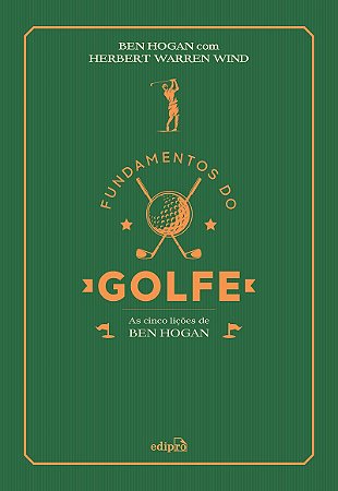 Fundamentos do golfe: As cinco lições de Ben Hogan