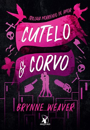 Cutelo e Corvo (Trilogia Morrendo de Amor - Livro 1)