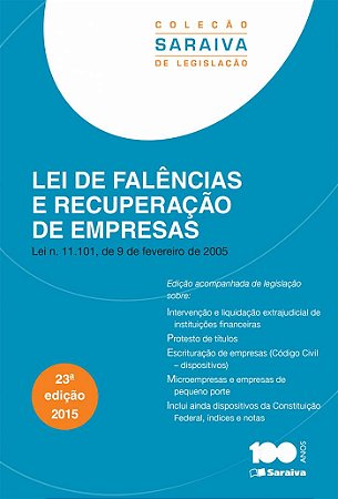 Lei de Falências e Recuperação de Empresas - 23ª Edição 2015: Lei n. 11.101, de 9 de fevereiro de 2005