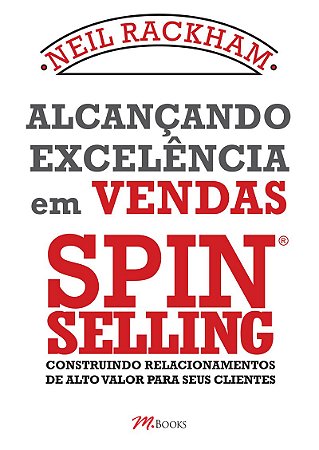 Alcançando Excelência em Vendas - Spin Selling