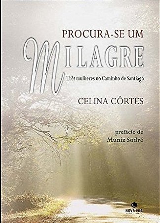 Procura-se um milagre: Três mulheres no Caminho de Santiago Três mulheres no Caminho de Santiago