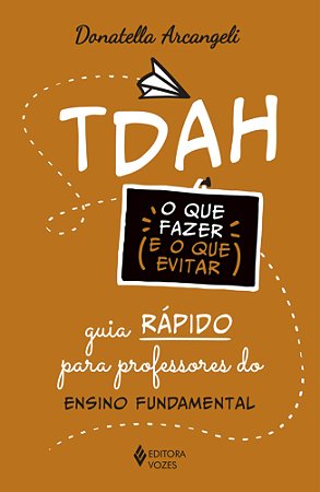TDAH: o que fazer e o que evitar: Guia rápido para professores do Ensino Fundamental