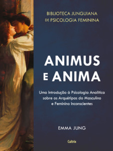 Animus e anima: uma introdução à psicologia analítica sobre os arquétipos do masculino e feminino inconscientes