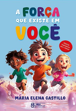 A força que existe em você - Histórias inspiradoras para crianças