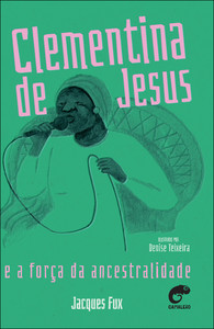 Clementina de Jesus e a força da ancestralidade