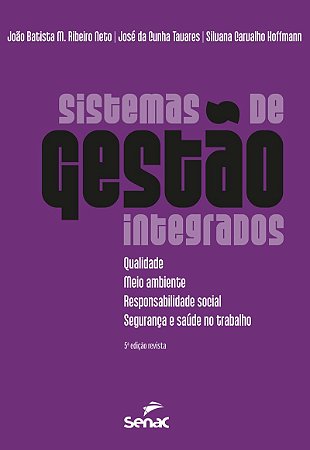 Sistemas de gestão integrados: Qualidade, meio ambiente, responsabilidade social e segurança e saúde