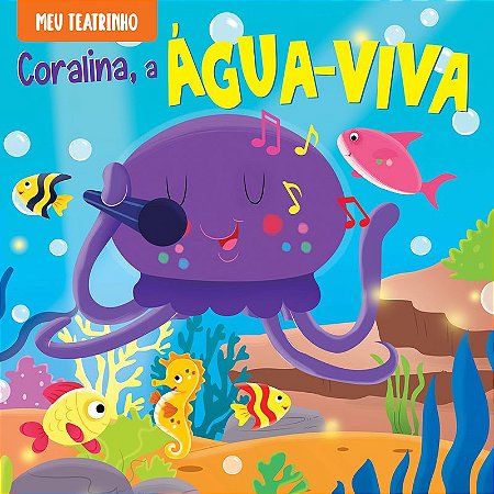 Meu Teatrinho - Coralina a Água-Viva