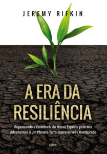 A era da resiliência: Repensando a existência da nossa espécie para nos adaptarmos a um planeta Terra imprevisível e restaurado