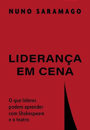 Liderança em cena: O que líderes podem aprender com Shakespeare e o teatro