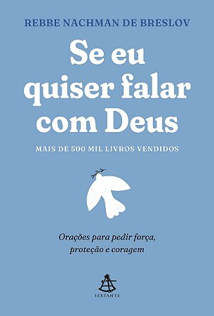 Se eu quiser falar com Deus: Orações para pedir força, proteção e coragem