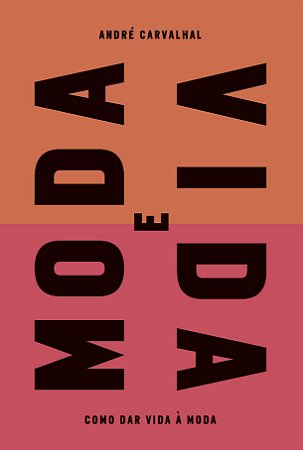 Moda e vida: Como dar vida à moda