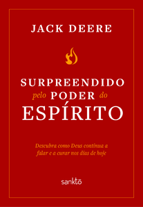 Surpreendido pelo poder do Espírito Santo - Nova Edição: descubra como deus continua a falar e a curar nos dias de hoje