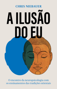 A ilusão do eu: o encontro da neuropsicologia com os ensinamentos das tradições orientais