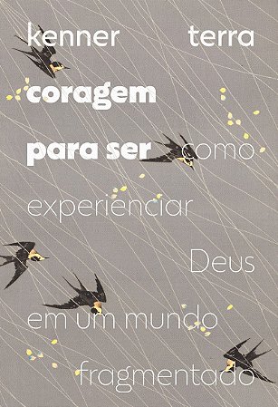 Coragem para ser: Como experienciar Deus em um mundo fragmentado