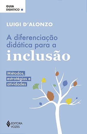 A diferenciação didática para a inclusão: Métodos, estratégias e atividades - Guia didático
