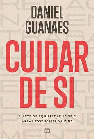Cuidar de si: A arte de equilibrar as seis áreas essenciais da vida