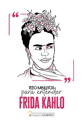 100 minutos para entender Frida Kahlo