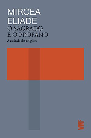 O sagrado e o profano: A Essência das religiões